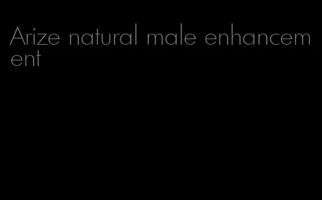 Arize natural male enhancement