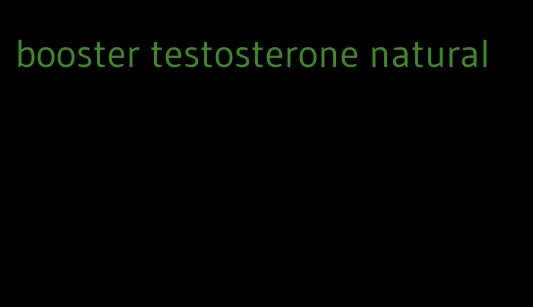 booster testosterone natural