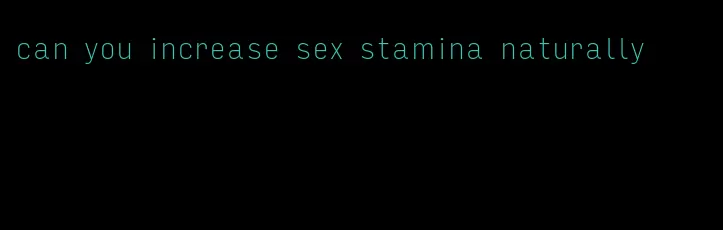 can you increase sex stamina naturally