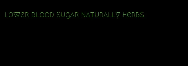 lower blood sugar naturally herbs