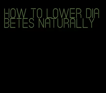 how to lower diabetes naturally