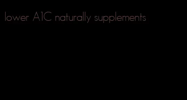 lower A1C naturally supplements
