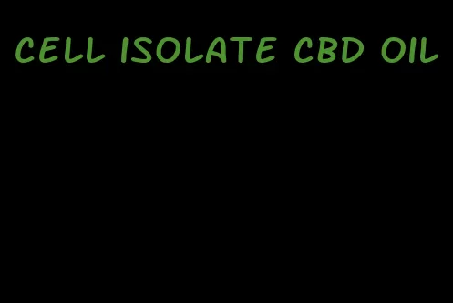 cell isolate CBD oil
