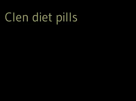 Clen diet pills