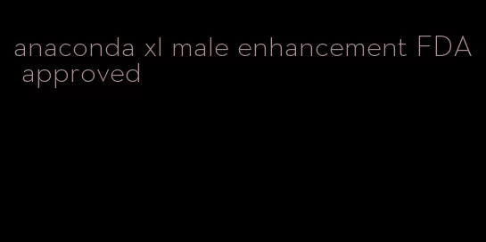 anaconda xl male enhancement FDA approved