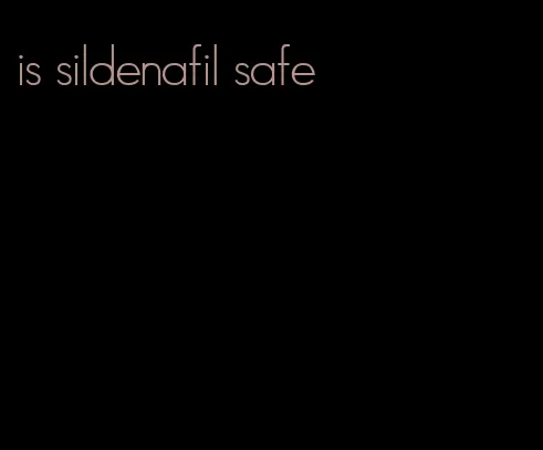 is sildenafil safe
