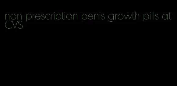 non-prescription penis growth pills at CVS