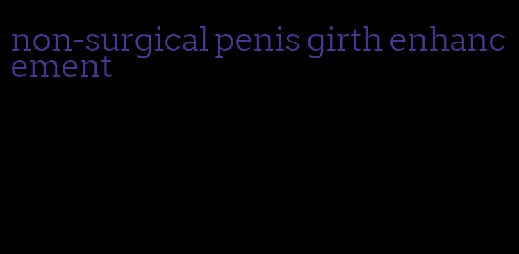 non-surgical penis girth enhancement