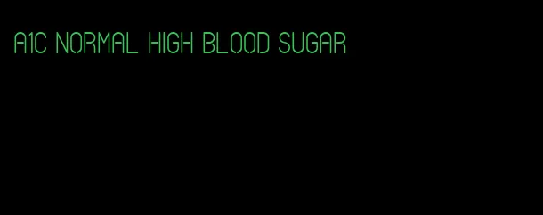 A1C normal high blood sugar