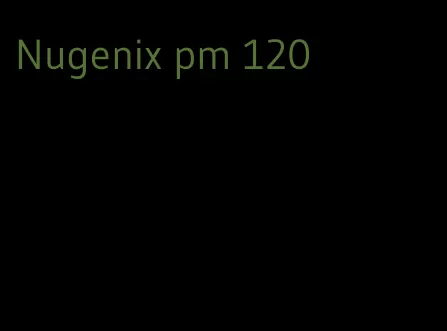 Nugenix pm 120