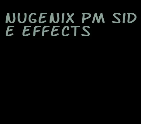 Nugenix pm side effects