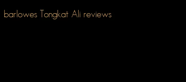 barlowes Tongkat Ali reviews