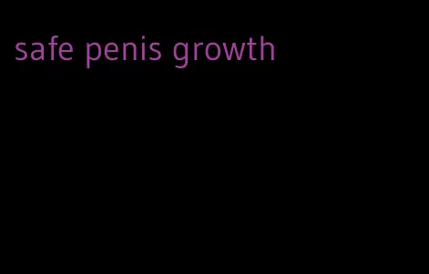 safe penis growth