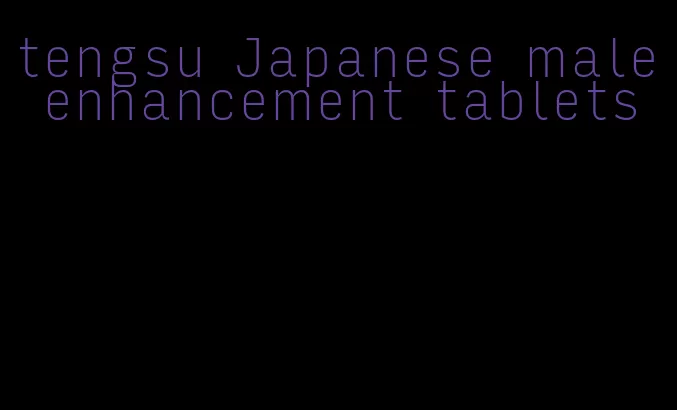 tengsu Japanese male enhancement tablets