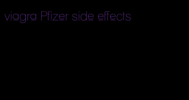 viagra Pfizer side effects
