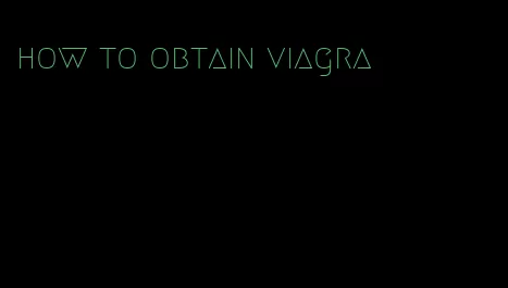 how to obtain viagra