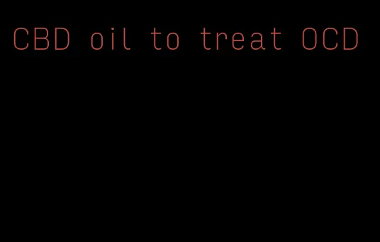 CBD oil to treat OCD