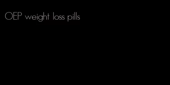 OEP weight loss pills