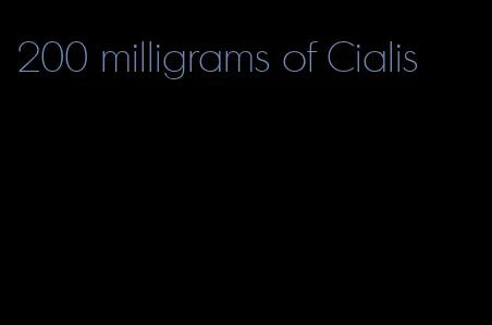 200 milligrams of Cialis