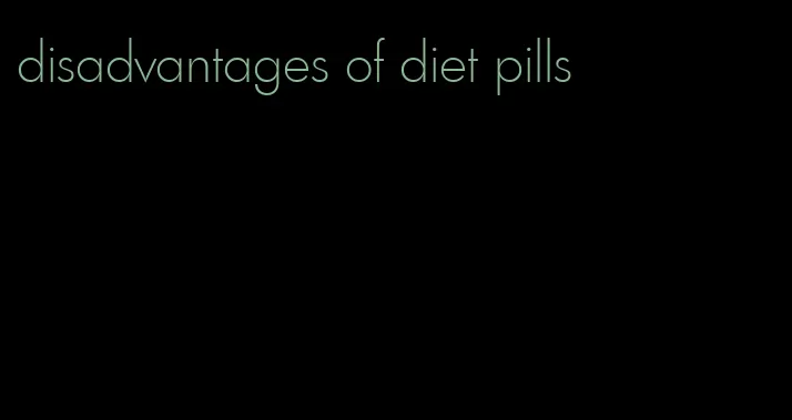 disadvantages of diet pills
