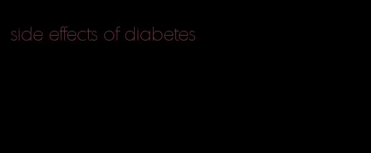side effects of diabetes