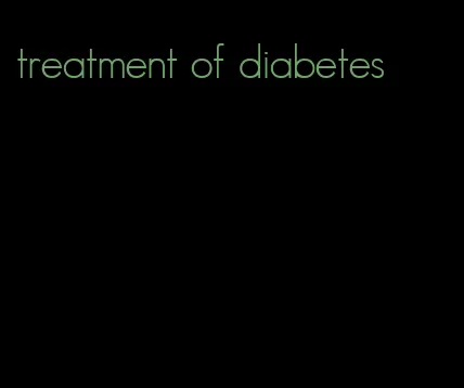 treatment of diabetes