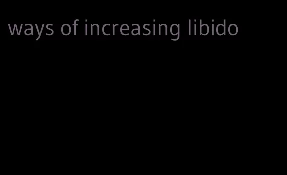 ways of increasing libido