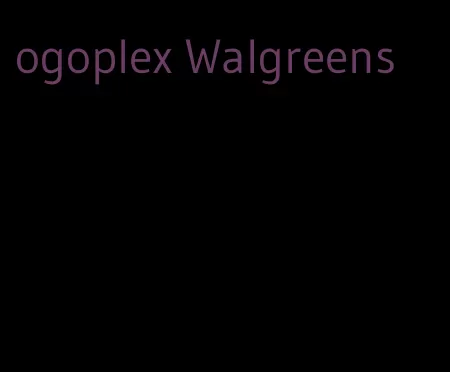 ogoplex Walgreens