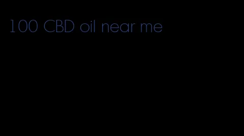 100 CBD oil near me