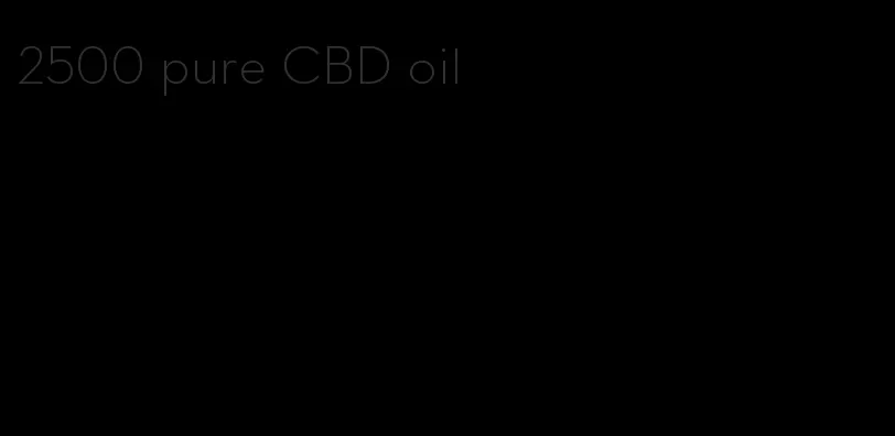 2500 pure CBD oil