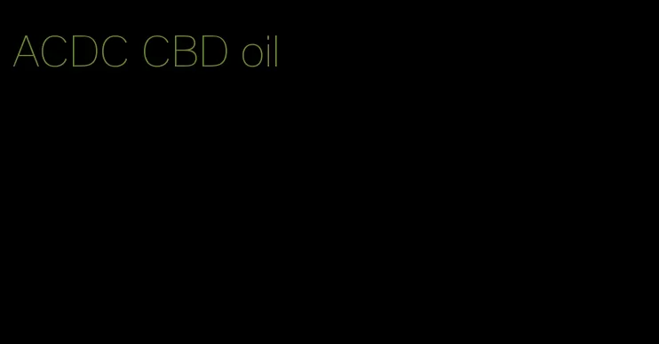 ACDC CBD oil