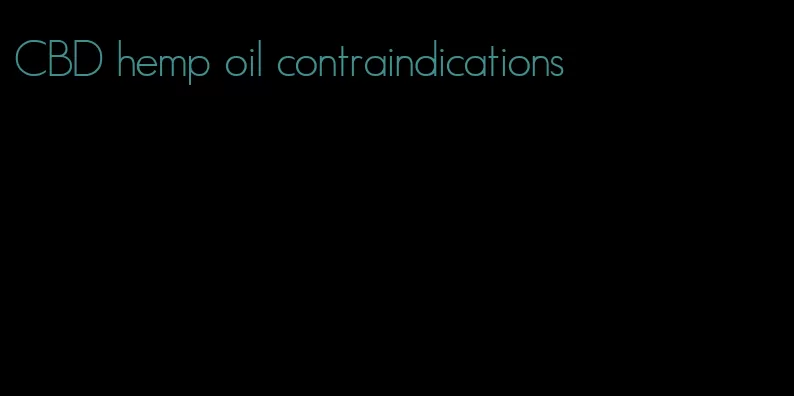 CBD hemp oil contraindications