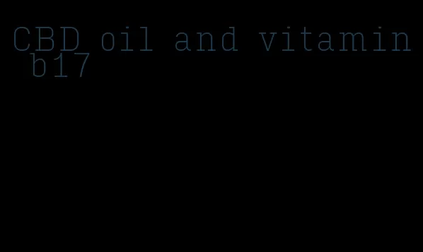 CBD oil and vitamin b17