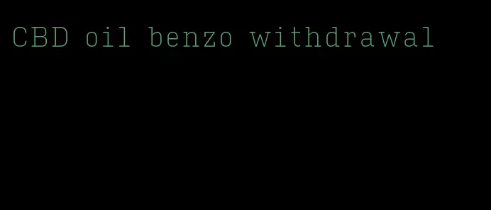 CBD oil benzo withdrawal