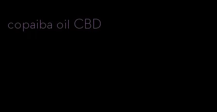 copaiba oil CBD