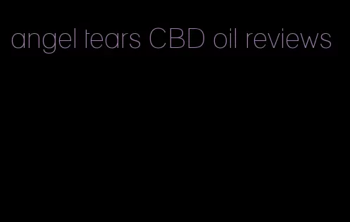 angel tears CBD oil reviews