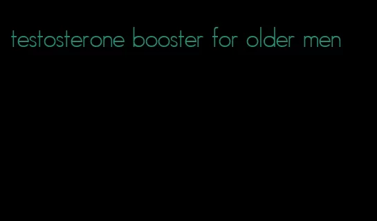 testosterone booster for older men