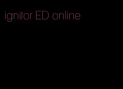 ignitor ED online