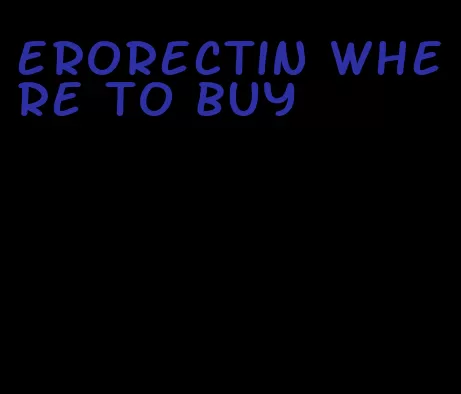 erorectin where to buy