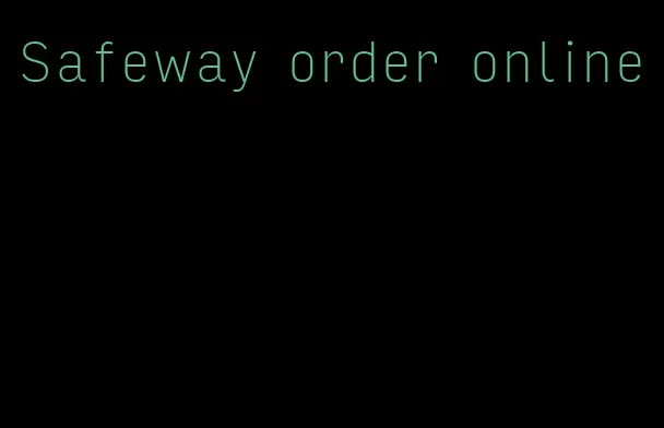 Safeway order online