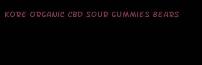 kore organic CBD sour gummies bears