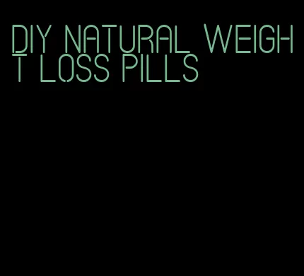 DIY natural weight loss pills
