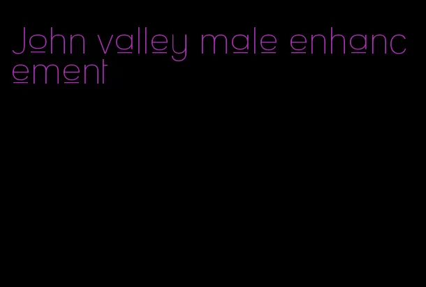 John valley male enhancement