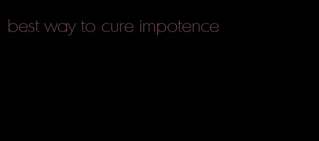 best way to cure impotence