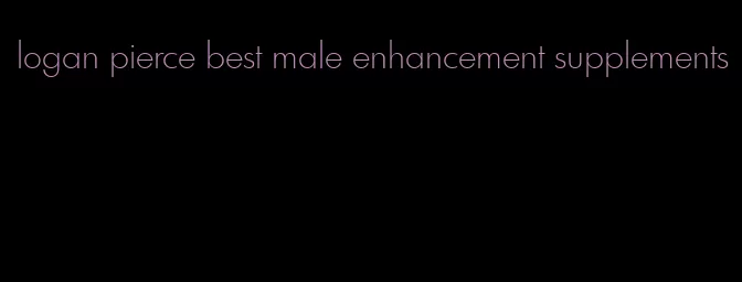 logan pierce best male enhancement supplements