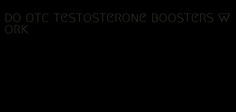 do otc testosterone boosters work