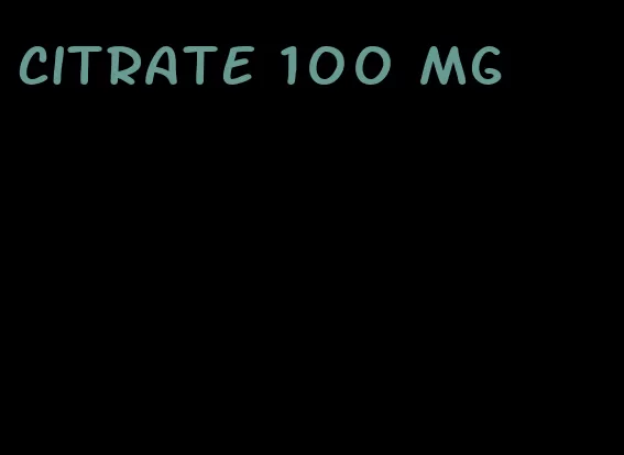 citrate 100 mg