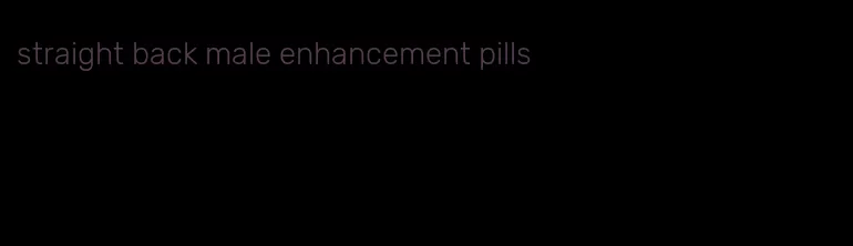straight back male enhancement pills
