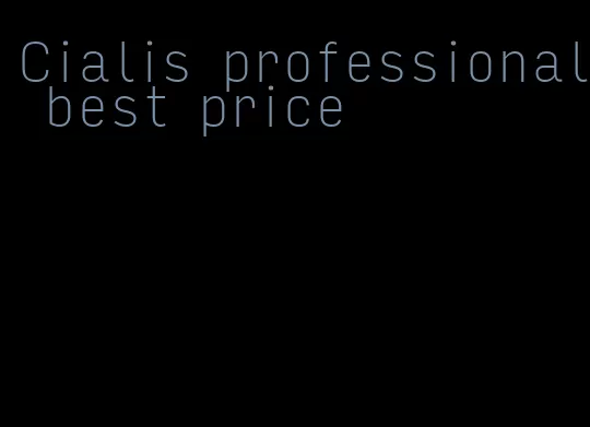 Cialis professional best price