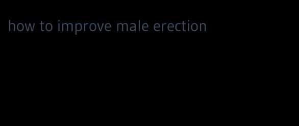 how to improve male erection